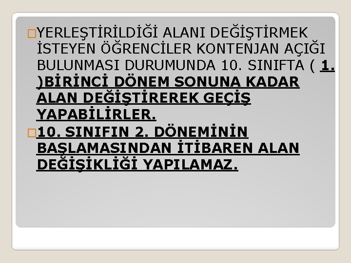 �YERLEŞTİRİLDİĞİ ALANI DEĞİŞTİRMEK İSTEYEN ÖĞRENCİLER KONTENJAN AÇIĞI BULUNMASI DURUMUNDA 10. SINIFTA ( 1. )BİRİNCİ