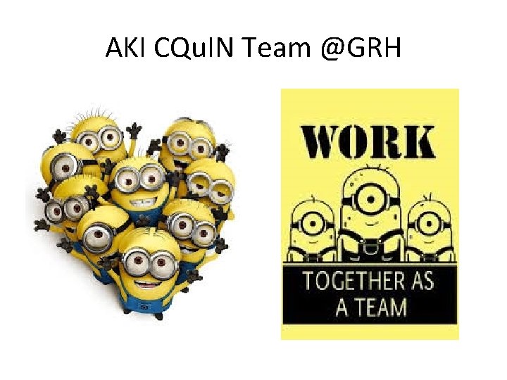 AKI CQu. IN Team @GRH 