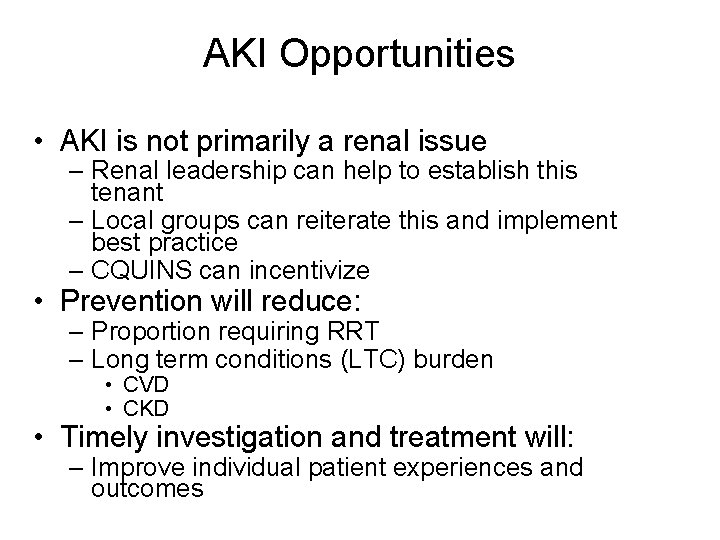 AKI Opportunities • AKI is not primarily a renal issue – Renal leadership can