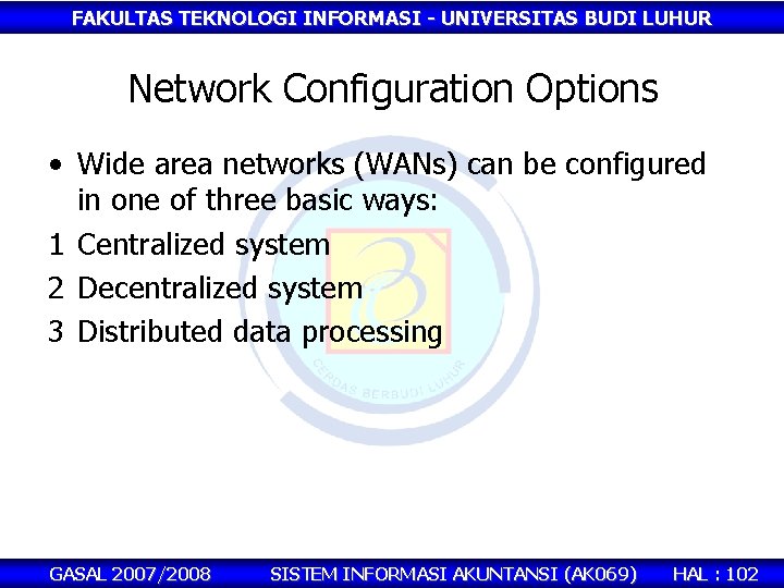 FAKULTAS TEKNOLOGI INFORMASI - UNIVERSITAS BUDI LUHUR Network Configuration Options • Wide area networks