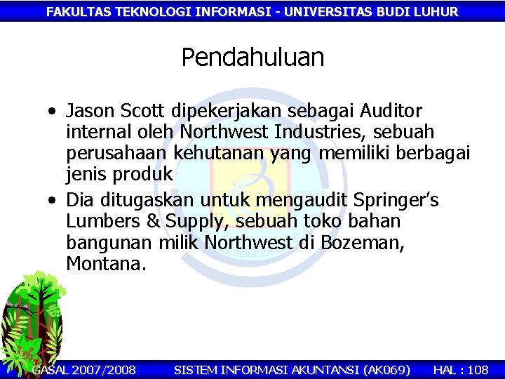 FAKULTAS TEKNOLOGI INFORMASI - UNIVERSITAS BUDI LUHUR Pendahuluan • Jason Scott dipekerjakan sebagai Auditor