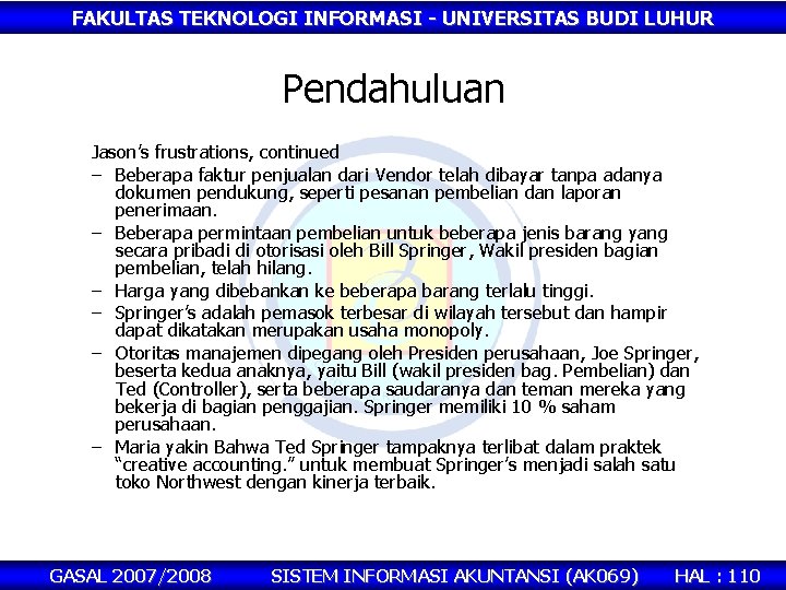 FAKULTAS TEKNOLOGI INFORMASI - UNIVERSITAS BUDI LUHUR Pendahuluan Jason’s frustrations, continued – Beberapa faktur