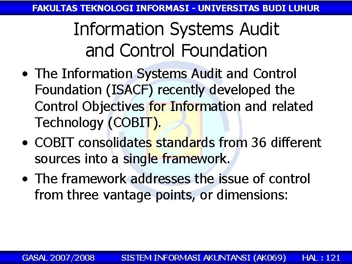 FAKULTAS TEKNOLOGI INFORMASI - UNIVERSITAS BUDI LUHUR Information Systems Audit and Control Foundation •