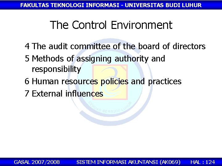 FAKULTAS TEKNOLOGI INFORMASI - UNIVERSITAS BUDI LUHUR The Control Environment 4 The audit committee