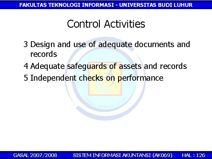 FAKULTAS TEKNOLOGI INFORMASI - UNIVERSITAS BUDI LUHUR Control Activities 3 Design and use of