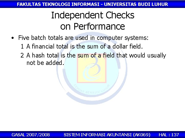 FAKULTAS TEKNOLOGI INFORMASI - UNIVERSITAS BUDI LUHUR Independent Checks on Performance • Five batch