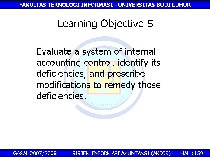 FAKULTAS TEKNOLOGI INFORMASI - UNIVERSITAS BUDI LUHUR Learning Objective 5 Evaluate a system of