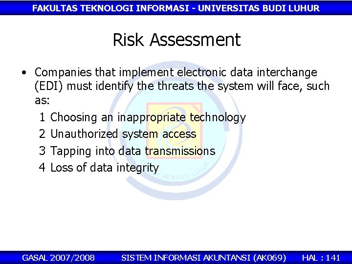 FAKULTAS TEKNOLOGI INFORMASI - UNIVERSITAS BUDI LUHUR Risk Assessment • Companies that implement electronic