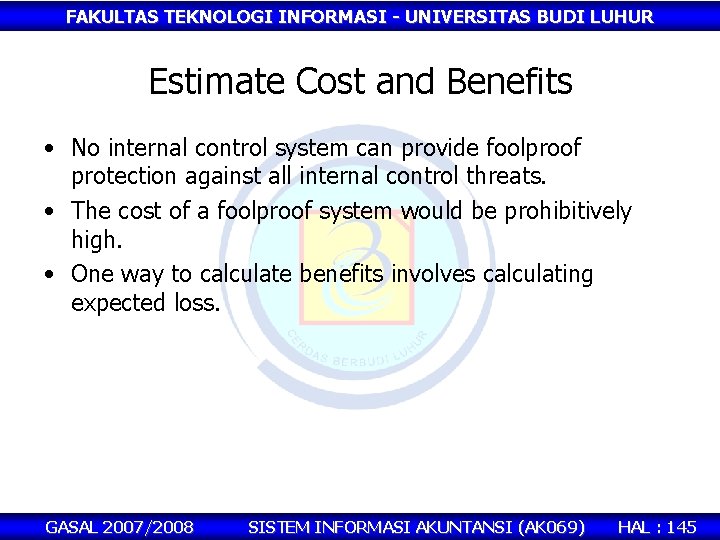 FAKULTAS TEKNOLOGI INFORMASI - UNIVERSITAS BUDI LUHUR Estimate Cost and Benefits • No internal