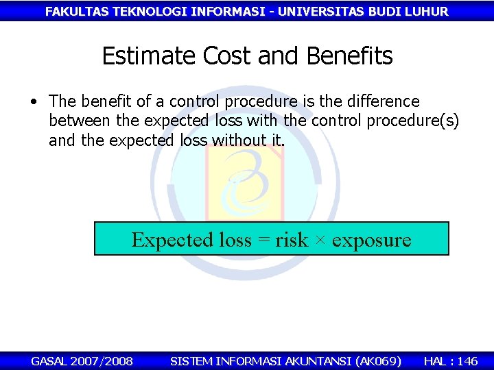 FAKULTAS TEKNOLOGI INFORMASI - UNIVERSITAS BUDI LUHUR Estimate Cost and Benefits • The benefit