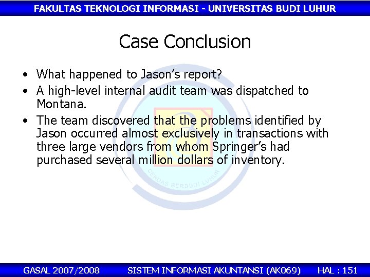 FAKULTAS TEKNOLOGI INFORMASI - UNIVERSITAS BUDI LUHUR Case Conclusion • What happened to Jason’s