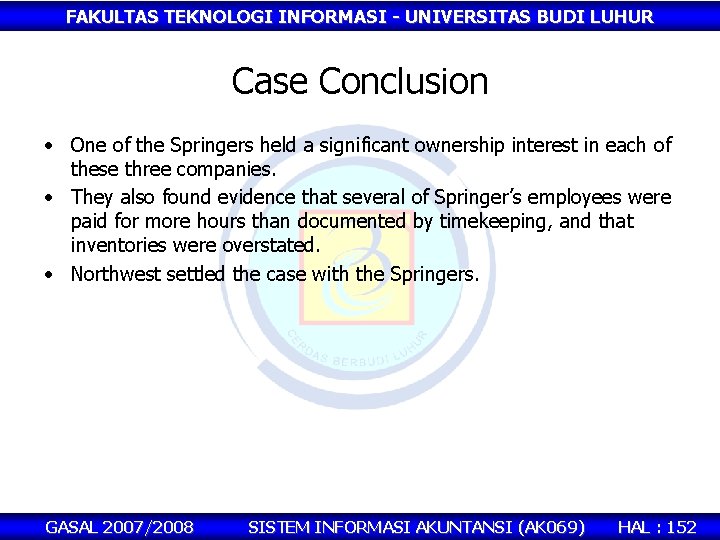 FAKULTAS TEKNOLOGI INFORMASI - UNIVERSITAS BUDI LUHUR Case Conclusion • One of the Springers