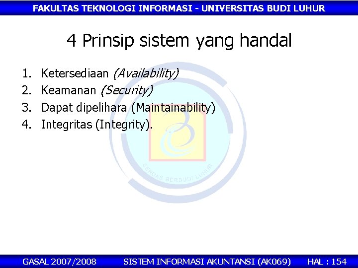 FAKULTAS TEKNOLOGI INFORMASI - UNIVERSITAS BUDI LUHUR 4 Prinsip sistem yang handal 1. 2.