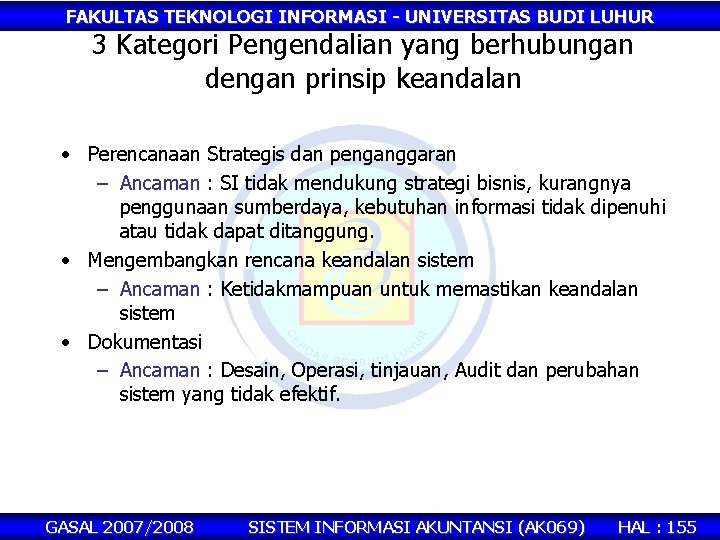 FAKULTAS TEKNOLOGI INFORMASI - UNIVERSITAS BUDI LUHUR 3 Kategori Pengendalian yang berhubungan dengan prinsip