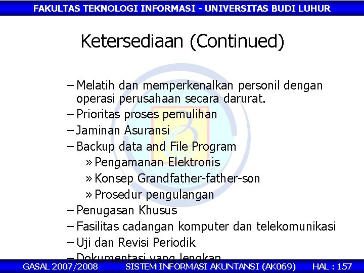 FAKULTAS TEKNOLOGI INFORMASI - UNIVERSITAS BUDI LUHUR Ketersediaan (Continued) – Melatih dan memperkenalkan personil