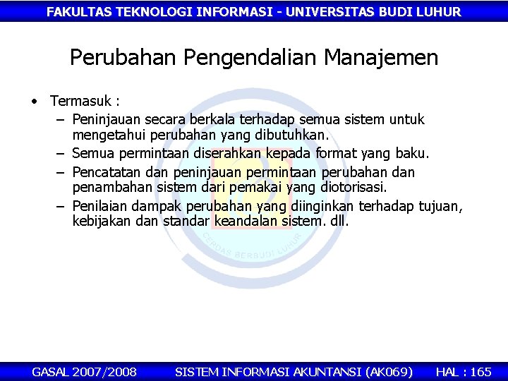 FAKULTAS TEKNOLOGI INFORMASI - UNIVERSITAS BUDI LUHUR Perubahan Pengendalian Manajemen • Termasuk : –