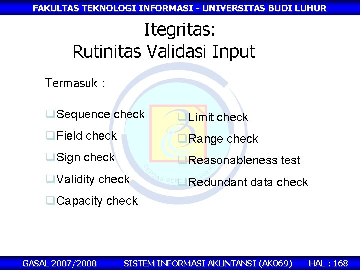 FAKULTAS TEKNOLOGI INFORMASI - UNIVERSITAS BUDI LUHUR Itegritas: Rutinitas Validasi Input Termasuk : q.