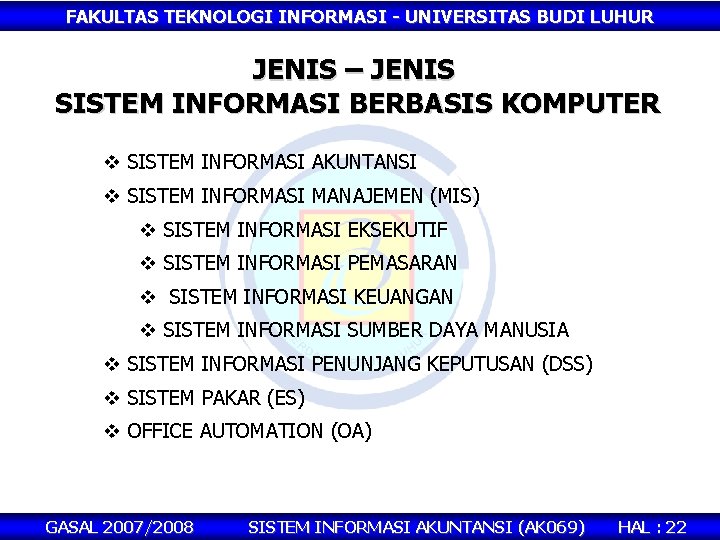 FAKULTAS TEKNOLOGI INFORMASI - UNIVERSITAS BUDI LUHUR JENIS – JENIS SISTEM INFORMASI BERBASIS KOMPUTER