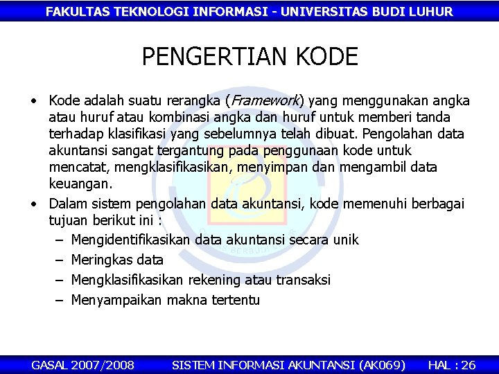FAKULTAS TEKNOLOGI INFORMASI - UNIVERSITAS BUDI LUHUR PENGERTIAN KODE • Kode adalah suatu rerangka