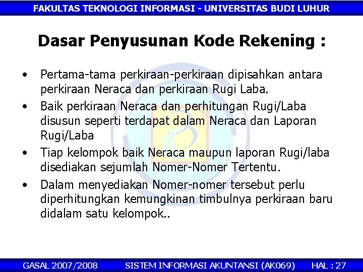 FAKULTAS TEKNOLOGI INFORMASI - UNIVERSITAS BUDI LUHUR Dasar Penyusunan Kode Rekening : • •