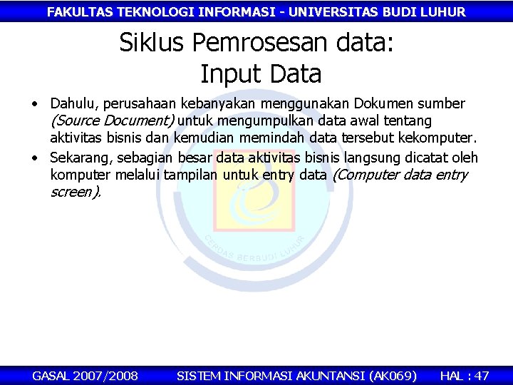 FAKULTAS TEKNOLOGI INFORMASI - UNIVERSITAS BUDI LUHUR Siklus Pemrosesan data: Input Data • Dahulu,