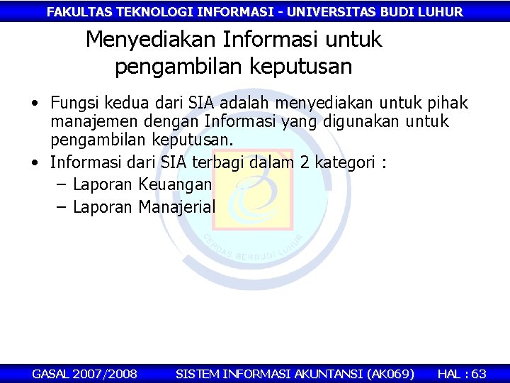 FAKULTAS TEKNOLOGI INFORMASI - UNIVERSITAS BUDI LUHUR Menyediakan Informasi untuk pengambilan keputusan • Fungsi