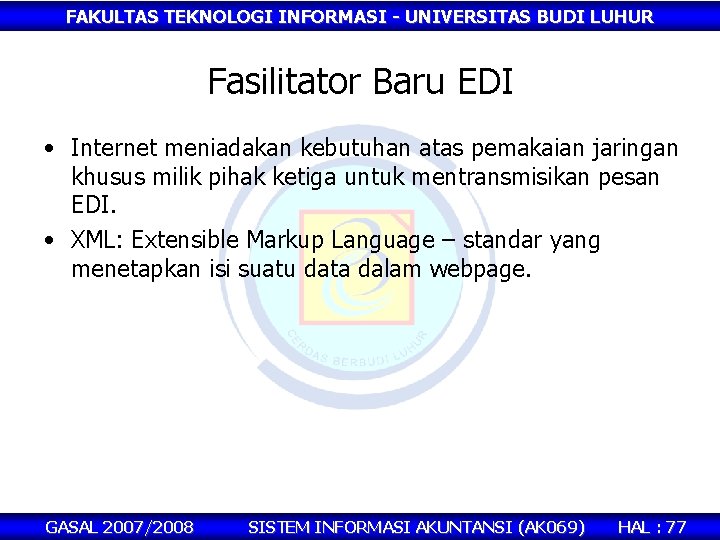 FAKULTAS TEKNOLOGI INFORMASI - UNIVERSITAS BUDI LUHUR Fasilitator Baru EDI • Internet meniadakan kebutuhan