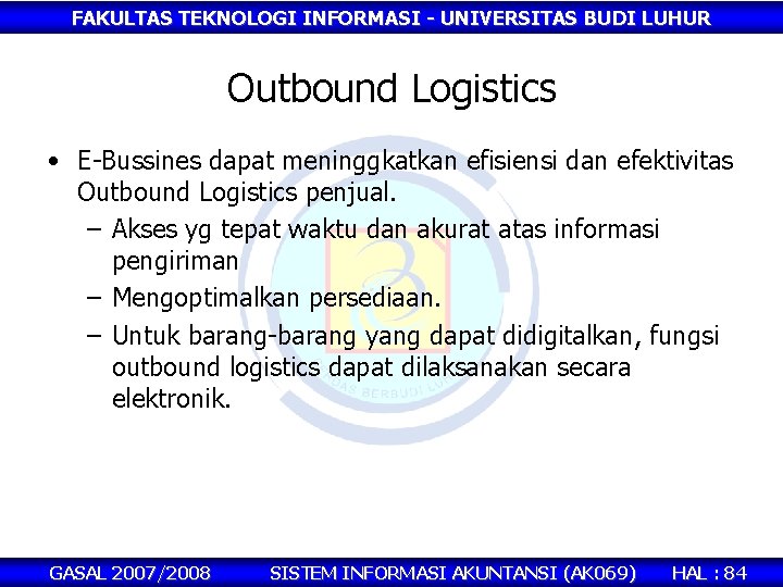 FAKULTAS TEKNOLOGI INFORMASI - UNIVERSITAS BUDI LUHUR Outbound Logistics • E-Bussines dapat meninggkatkan efisiensi