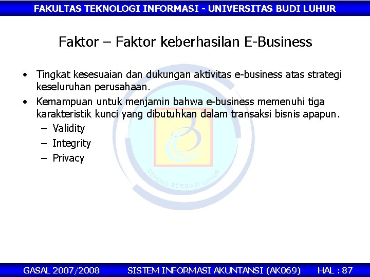 FAKULTAS TEKNOLOGI INFORMASI - UNIVERSITAS BUDI LUHUR Faktor – Faktor keberhasilan E-Business • Tingkat