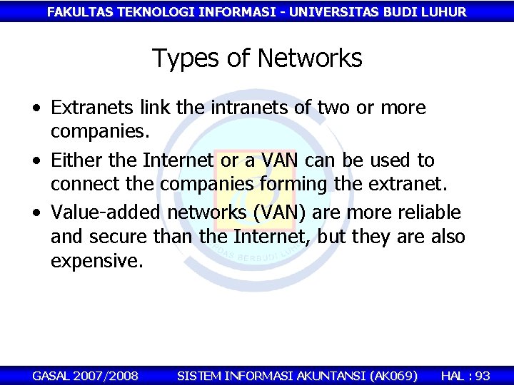 FAKULTAS TEKNOLOGI INFORMASI - UNIVERSITAS BUDI LUHUR Types of Networks • Extranets link the