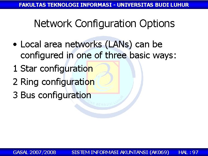 FAKULTAS TEKNOLOGI INFORMASI - UNIVERSITAS BUDI LUHUR Network Configuration Options • Local area networks