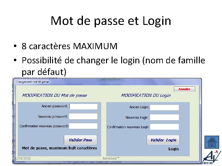 Mot de passe et Login • 8 caractères MAXIMUM • Possibilité de changer le