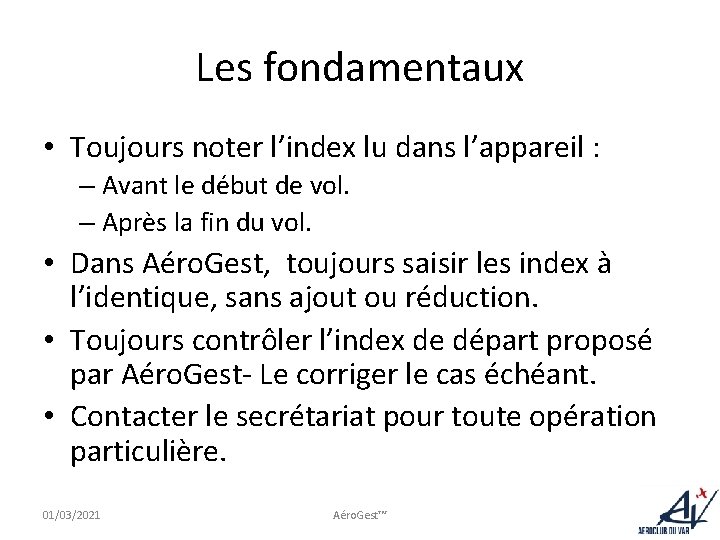 Les fondamentaux • Toujours noter l’index lu dans l’appareil : – Avant le début