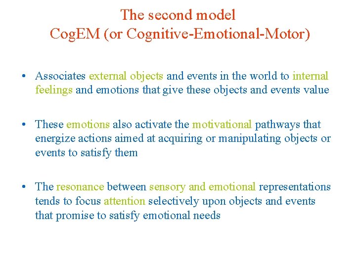 The second model Cog. EM (or Cognitive-Emotional-Motor) • Associates external objects and events in