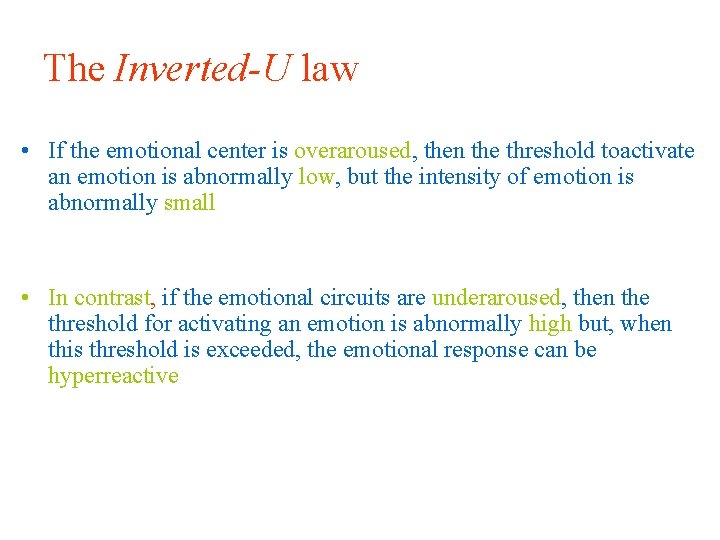 The Inverted-U law • If the emotional center is overaroused, then the threshold toactivate
