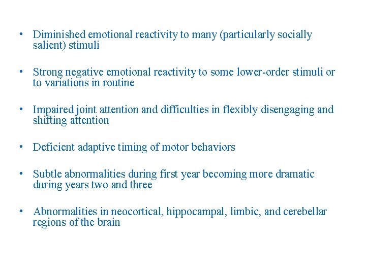 • Diminished emotional reactivity to many (particularly socially salient) stimuli • Strong negative