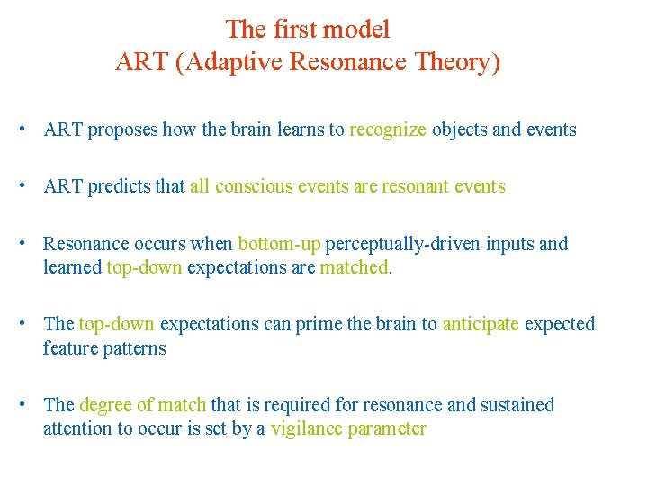 The first model ART (Adaptive Resonance Theory) • ART proposes how the brain learns