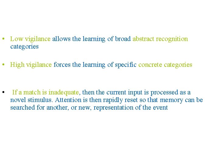  • Low vigilance allows the learning of broad abstract recognition categories • High