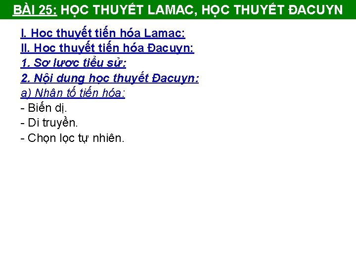 BÀI 25: HỌC THUYẾT LAMAC, HỌC THUYẾT ĐACUYN I. Học thuyết tiến hóa Lamac: