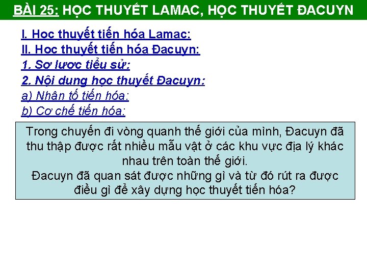 BÀI 25: HỌC THUYẾT LAMAC, HỌC THUYẾT ĐACUYN I. Học thuyết tiến hóa Lamac: