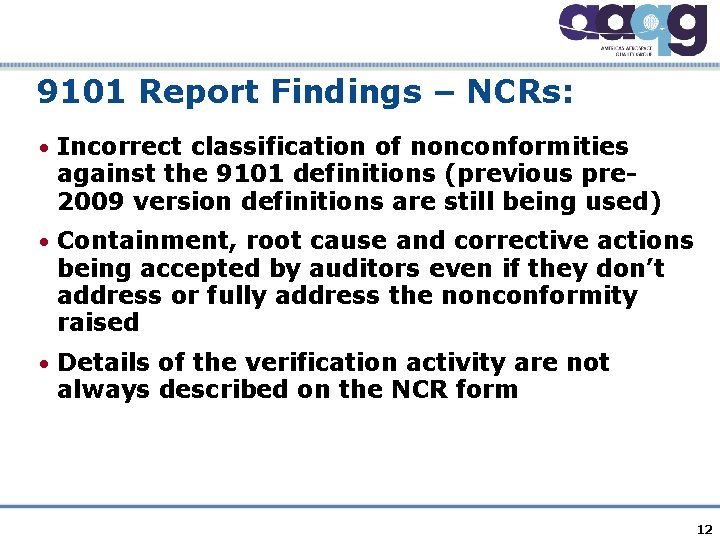 9101 Report Findings – NCRs: • Incorrect classification of nonconformities against the 9101 definitions