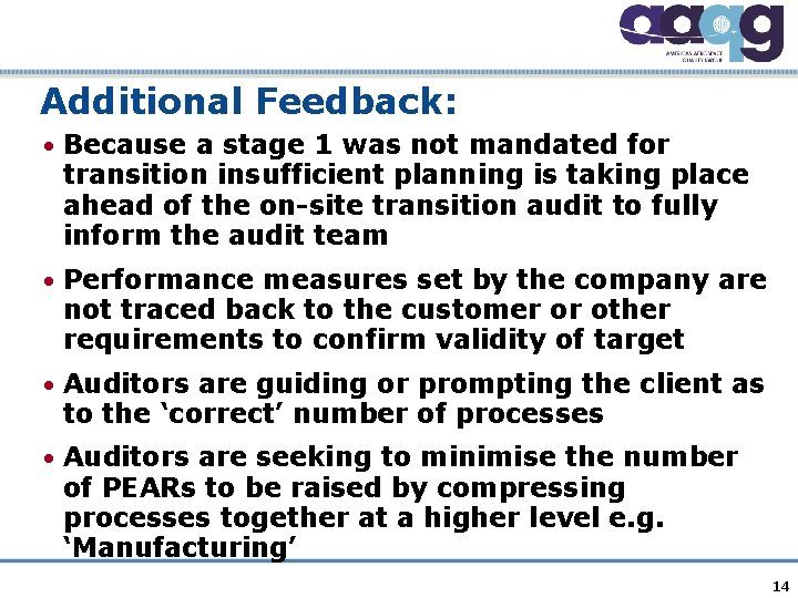 Additional Feedback: • Because a stage 1 was not mandated for transition insufficient planning