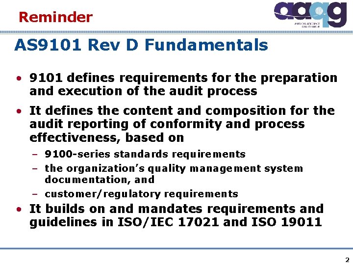 Reminder AS 9101 Rev D Fundamentals • 9101 defines requirements for the preparation and