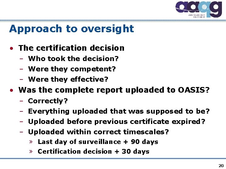 Approach to oversight • The certification decision – Who took the decision? – Were