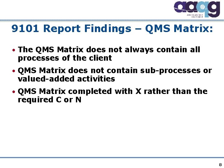 9101 Report Findings – QMS Matrix: • The QMS Matrix does not always contain