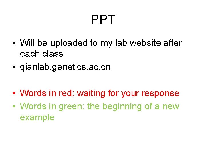 PPT • Will be uploaded to my lab website after each class • qianlab.