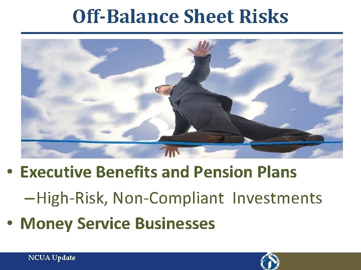 Off-Balance Sheet Risks • Executive Benefits and Pension Plans – High-Risk, Non-Compliant Investments •