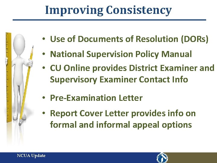 Improving Consistency • Use of Documents of Resolution (DORs) • National Supervision Policy Manual