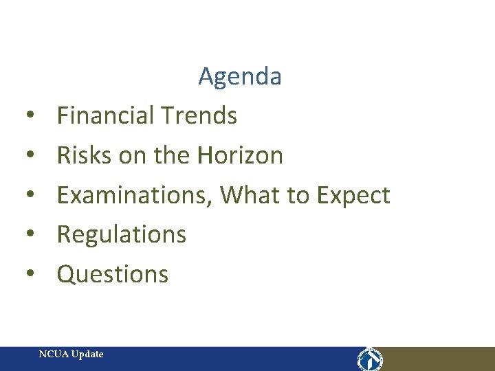  • • • Agenda Financial Trends Risks on the Horizon Examinations, What to