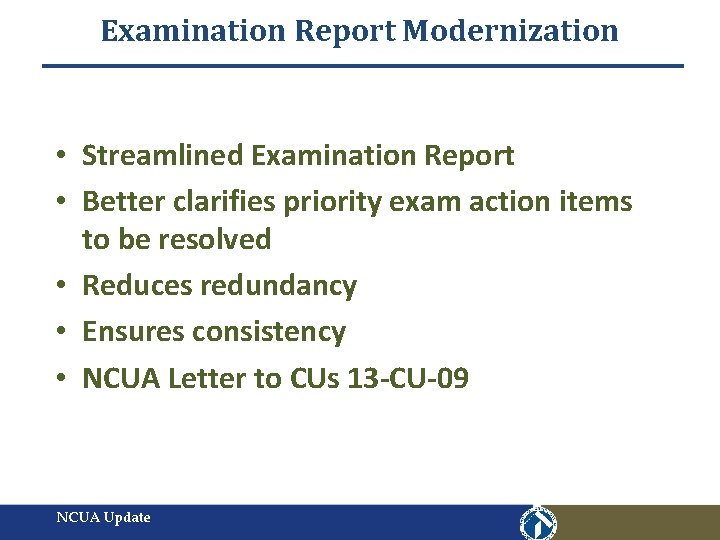 Examination Report Modernization • Streamlined Examination Report • Better clarifies priority exam action items